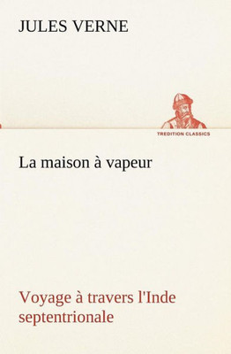 La maison Ã  vapeur Voyage Ã  travers l'Inde septentrionale