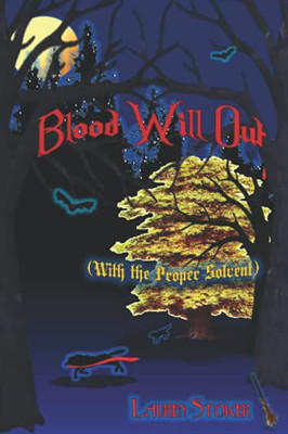 BLOOD WILL OUT: (With the Proper Solvent)