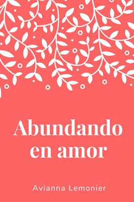 Abundando en amor: Una colección de poemas (Spanish Edition)