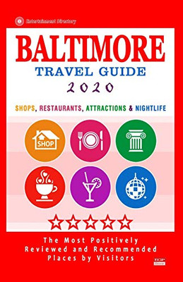 Baltimore Travel Guide 2020: Shops, Restaurants, Attractions and Nightlife in Baltimore, Maryland (City Travel Guide 2020)