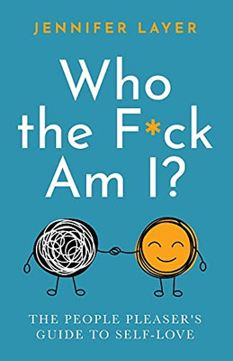 Who the F*ck Am I?: The People Pleaser's Guide to Self-Love - Paperback