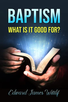 BAPTISM WHAT IS IT GOOD FOR