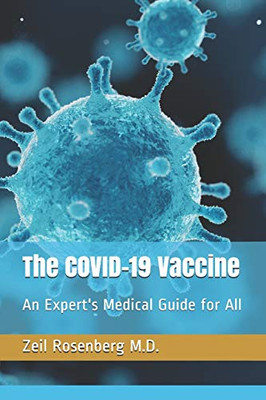 The COVID-19 Vaccine: An Expert's Medical Guide for All