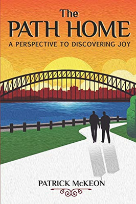 The Path Home: A Perspective To Discovering Joy
