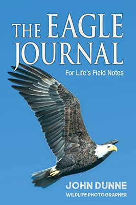 The Eagle Journal: For Life's Field Notes