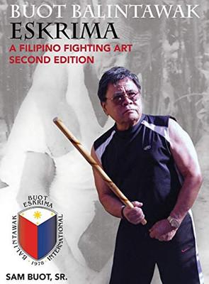 Buot Balintawak Eskrima, Second Edition: A Filipino Fighting Art