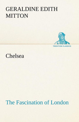 Chelsea The Fascination of London