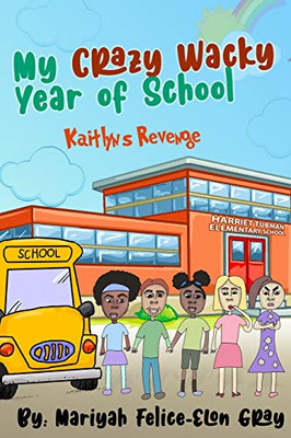 My Crazy Wacky Year of School: Kaitlyn's Revenge