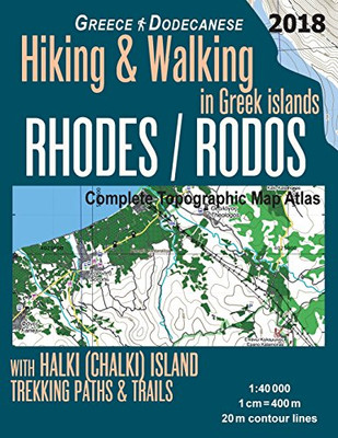 Rhodes (Rodos) Complete Topographic Map Atlas 1:40000 with Halki (Chalki) Island Greece Hiking & Walking in Greek Islands Greece Dodecanese Trekking ... Greek Islands Travel Guide Maps for Rhodos)