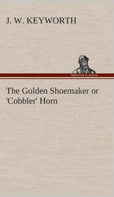 The Golden Shoemaker or 'Cobbler' Horn