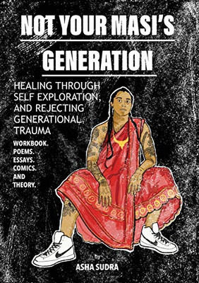 Not Your Masi's Generation: Healing Through Self Exploration and Rejecting Generational Trauma