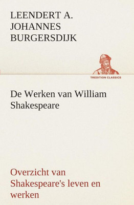 De Werken van William Shakespeare Overzicht van Shakespeare's leven en werken
