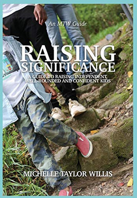 Raising Significance: A Guide to Raising Independent, Well-Rounded and Confident Kids