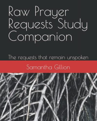 Raw Prayer Requests Study Companion: The requests that remain unspoken