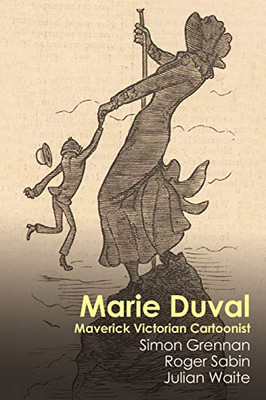 Marie Duval: Maverick Victorian Cartoonist (Interventions: Rethinking the Nineteenth Century)