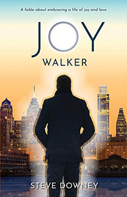 Joy Walker: A fable about embracing a life of joy and love
