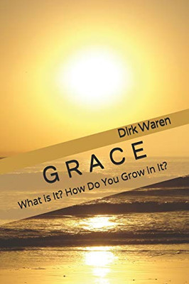 GRACE: What is It? How Do You Grow in It?