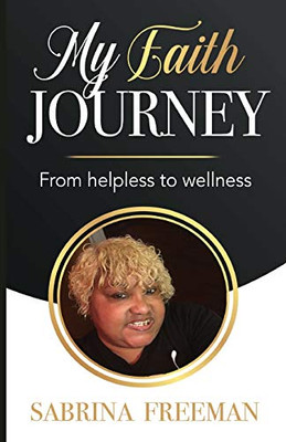 My Faith Journey: From Helpless to Wellness