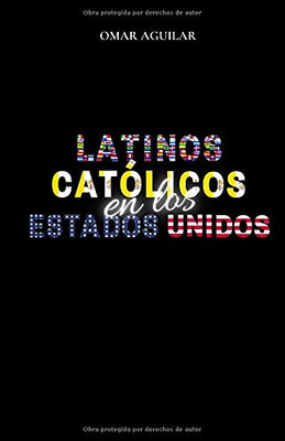 Latinos Católicos en Los Estados Unidos (Spanish Edition)
