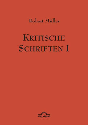 Robert Müller: Kritische Schriften 1: Werke Band 7