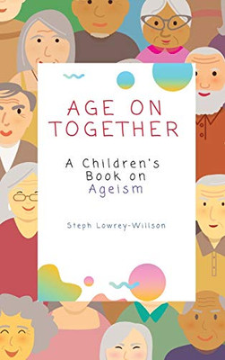 Age On Together: A Children's Book on Ageism