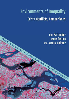 Environments of Inequality: Crises, Conflicts, Comparisons