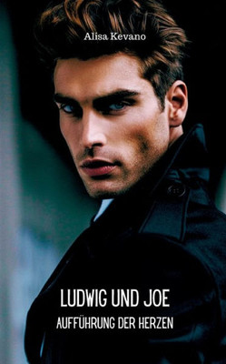 Ludwig und Joe: AuffÃ¼hrung der Herzen