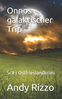 Onnos galaktischer Trip: SciFi Ostfrieslandkrimi