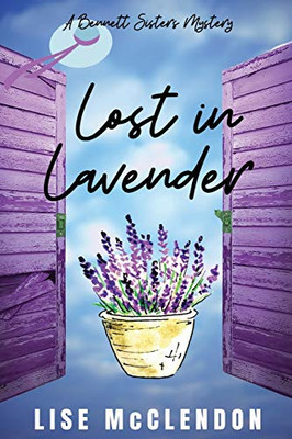 Lost in Lavender: a Bennett Sisters Mystery (Bennett Sisters Mysteries)