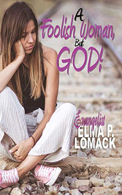 A Foolish Woman: But God