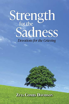 Strength for the Sadness: Devotions for the Grieving