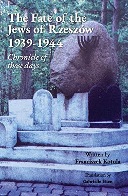 The Fate of the Jews of Rzeszów 1939-1944 Chronicle of those days