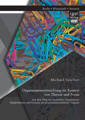 Organisationsentwicklung im Kontext von Theorie und Praxis - Auf dem Weg zur Lernenden Organisation: Möglichkeiten und Grenzen als personalwirtschaftl