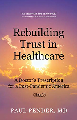 Rebuilding Trust in Healthcare: A Doctor's Prescription for a Post-Pandemic America