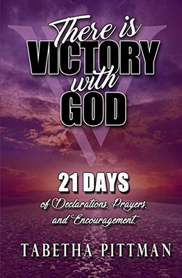 There Is Victory with God: 21 Days of Declarations, Prayers, and Encouragement