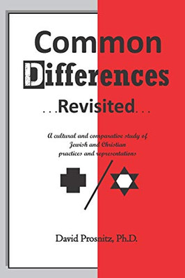 Common Differences Revisited: A cultural and comparative study of Jewish and Christian practices and representations