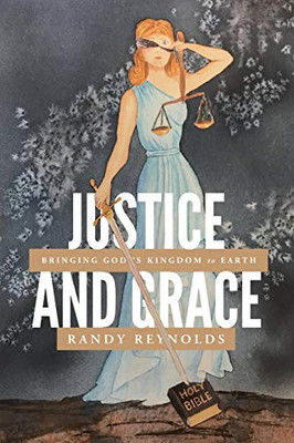 Justice and Grace: Bringing Gods Kingdom to Earth