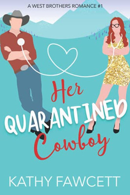 Her Quarantined Cowboy: A Wild Wests Cowboy Romance (A West Brothers Romance)