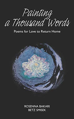 Painting A Thousand Words: Poems for Love to Return Home