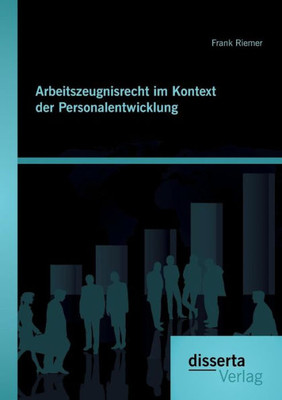 Arbeitszeugnisrecht im Kontext der Personalentwicklung