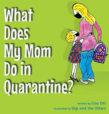 What Does My Mom Do in Quarantine? - Hardcover