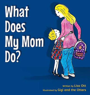What Does My Mom Do? - Hardcover