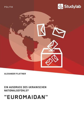 ""Euromaidan"". Ein Ausdruck des ukrainischen Nationalgefühls?
