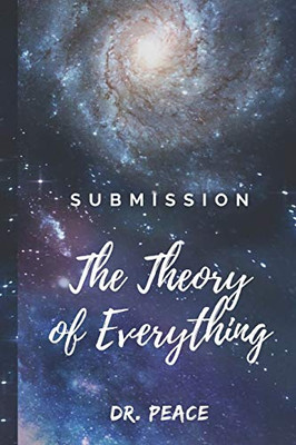 Submission: The Theory of Everything