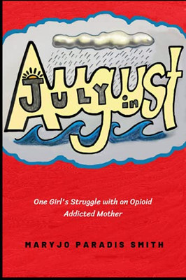 July in August: One Girl's Struggle with an Opioid Addicted Mother