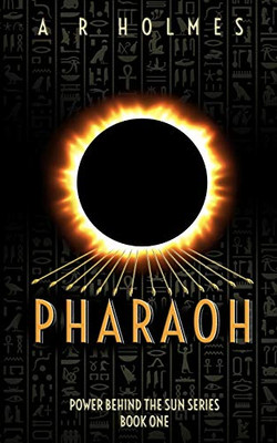 PHARAOH: Power Behind The Sun Series: Book One