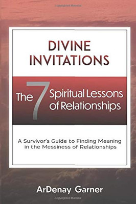 Divine Invitations: The 7 Spiritual Lessons of Relationships