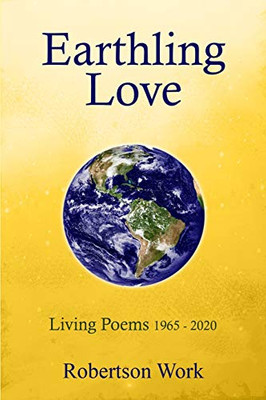 Earthling Love: Living Poems 1965 - 2020