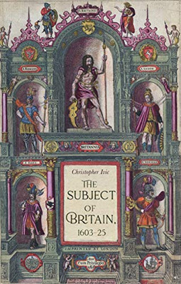 The subject of Britain, 1603–25: . (Manchester University Press)