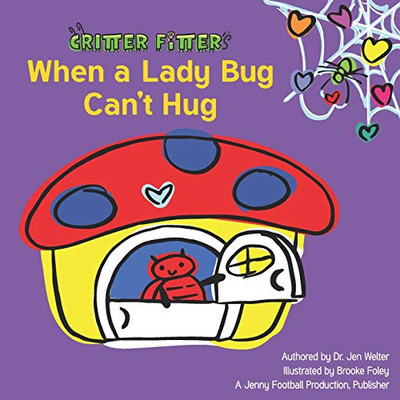 When a Lady Bug Can't Hug (Critter Fitter)